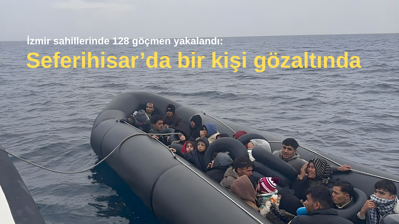 İzmir sahillerinde 128 göçmen yakalandı: Seferihisar’da bir kişi gözaltında Sahil