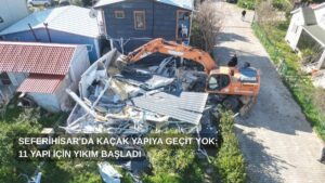 Seferihisar'da imara aykırı inşa edilen 11 yapı için yıkım süreci