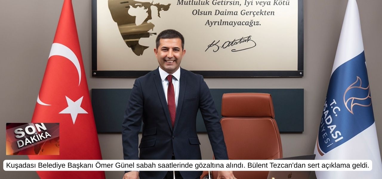 Kuşadası Belediye Başkanı Ömer Günel, sabah saatlerinde gözaltına alındı. CHP'li