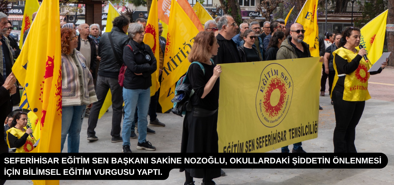 Seferihisar Eğitim Sen, okullardaki şiddet olaylarının sistem kaynaklı olduğunu belirterek,