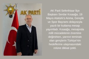 AK Parti Seferihisar İlçe Başkanı Serdar Kısaağa, 19 Mayıs Atatürk'ü