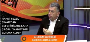 CHP Seferihisar İlçe Başkanı Rahmi Tezel Çınar, katıldığı programda ilçenin